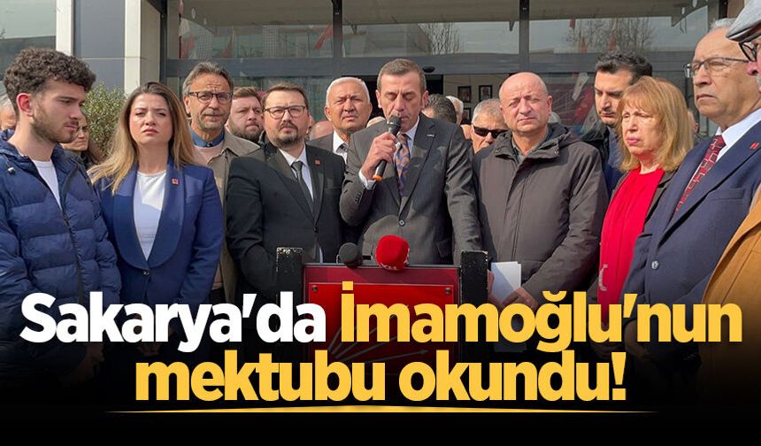 Sakarya'da Ekrem İmamoğlu'nun mektubu okundu!