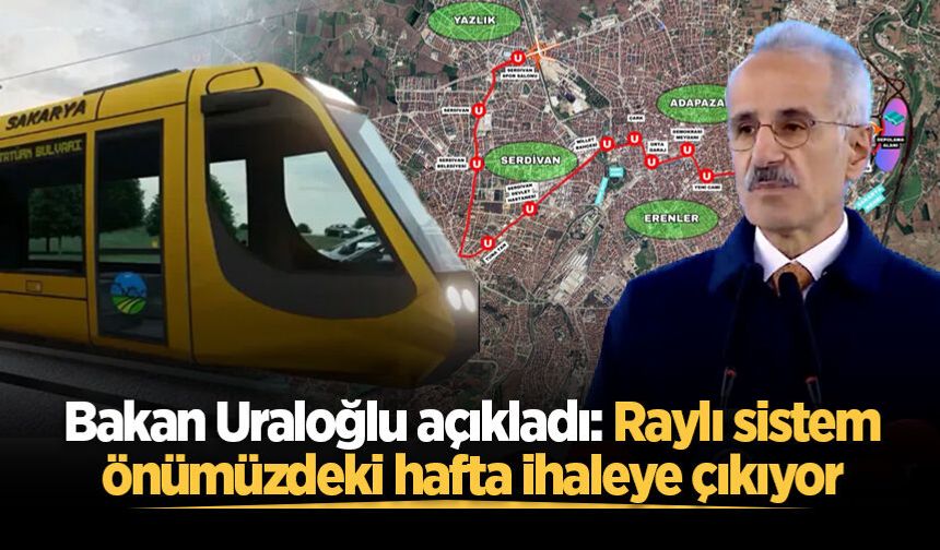 Bakan Uraloğlu açıkladı: Raylı sistem projesi önümüzdeki hafta ihaleye çıkıyor