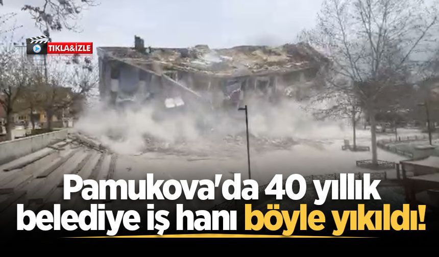 Pamukova'da 40 yıllık belediye iş hanı böyle yıkıldı!