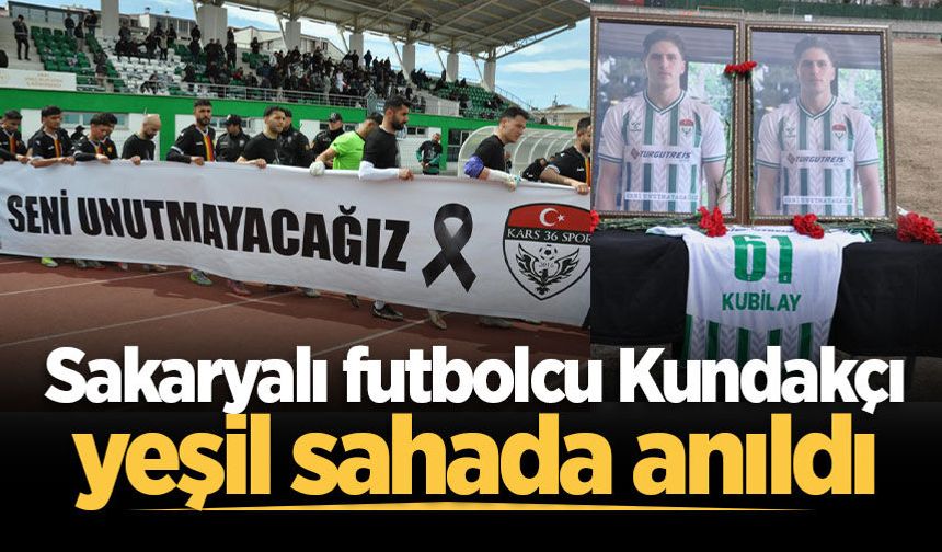 Sakaryalı futbolcu Kundakçı yeşil sahada anıldı