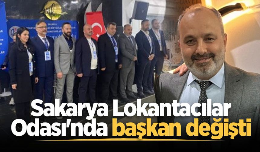 Sakarya Lokantacılar Odası'nda başkan değişti