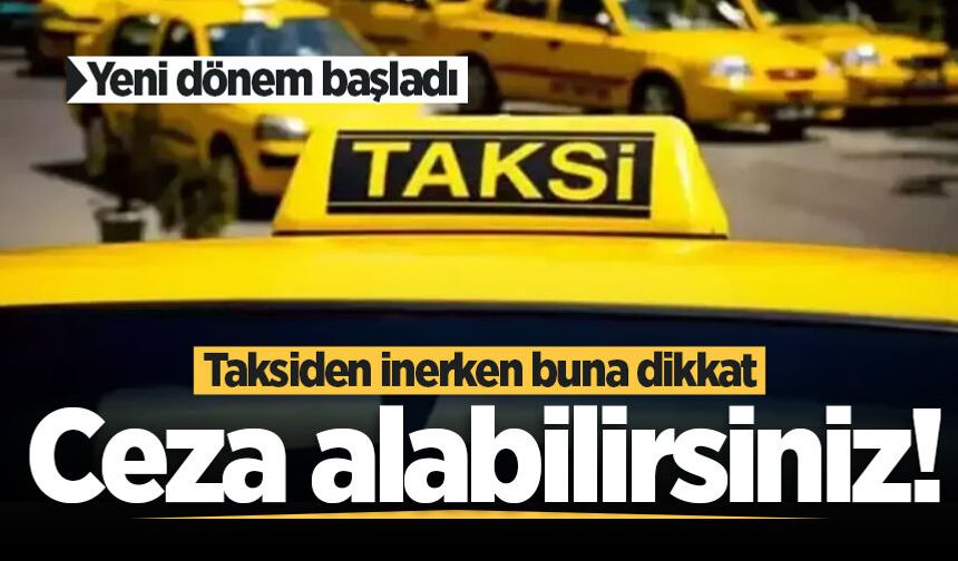 Taksilerde yeni dönem başladı! Fiş almadan inenlere ceza yazılacak