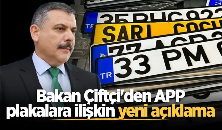 Bakan Çiftçi'den APP plakalara ilişkin yeni açıklama: "Amacımız vatandaşa zorluk çıkarmak değil"