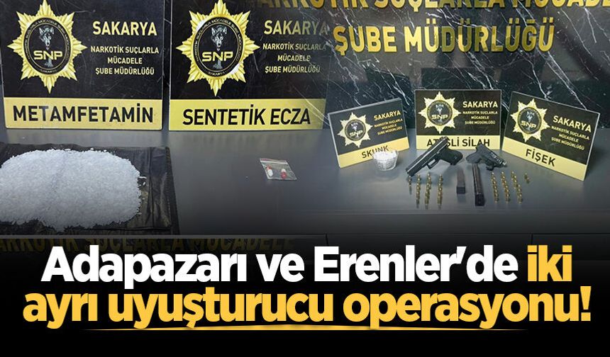 Adapazarı ve Erenler'de iki ayrı uyuşturucu operasyonu!