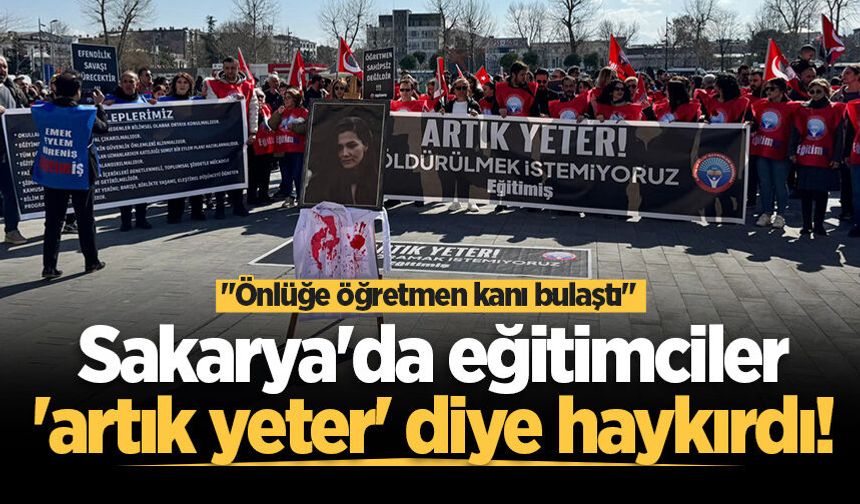 Sakarya'da eğitimciler 'artık yeter' diye haykırdı! "Önlüğe öğretmen kanı bulaştı"