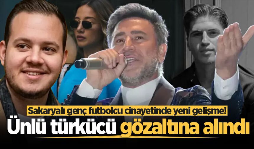 Sakaryalı genç futbolcu cinayetinde yeni gelişme! Ünlü türkücü gözaltına alındı