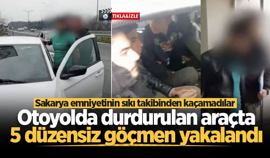 Sakarya emniyetinin sıkı takibinden kaçamadılar: Otoyolda durdurulan araçta 5 düzensiz göçmen yakalandı