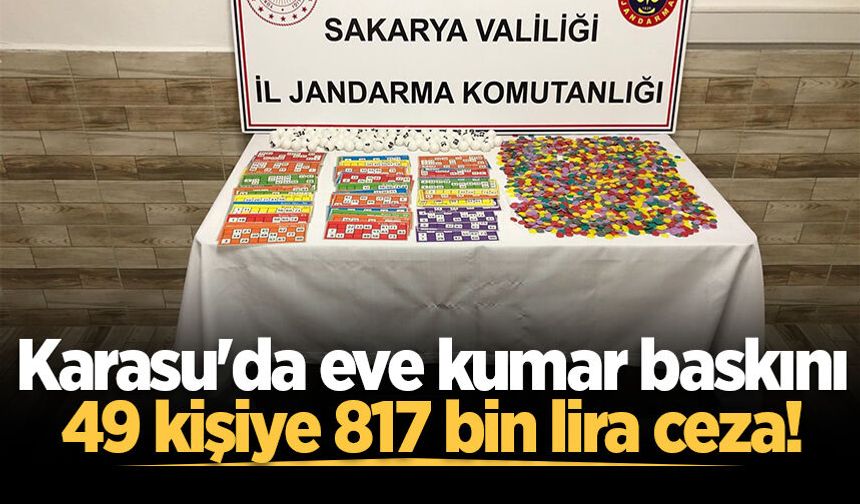 Karasu'da eve kumar baskını: 49 kişiye 817 bin lira ceza!