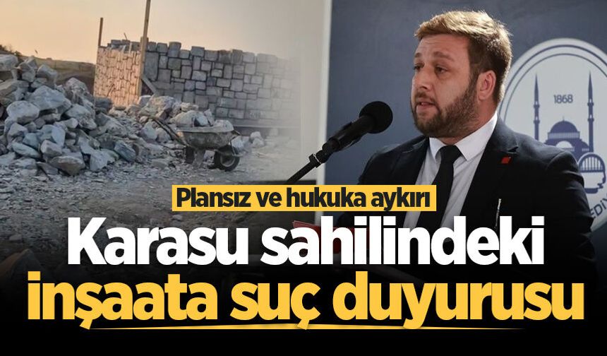 Karasu sahilindeki inşaata suç duyurusu