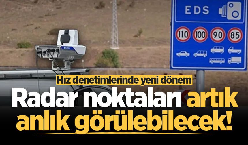 İçişleri Bakanlığı'ndan yeni uygulama: Radar ve trafik denetim noktaları artık anlık görülebilecek!