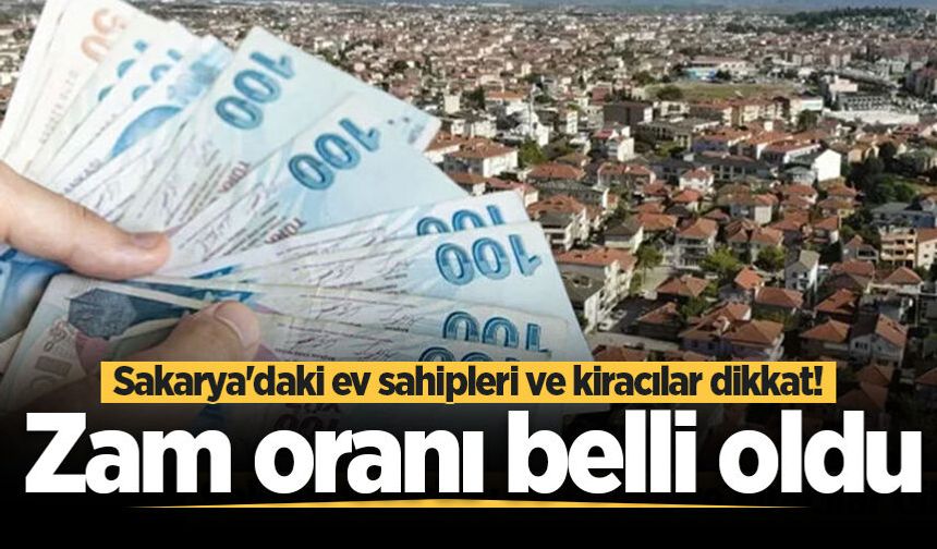 Sakarya'daki ev sahipleri ve kiracılar dikkat! Nisan 2026 kira artış oranı belli oldu