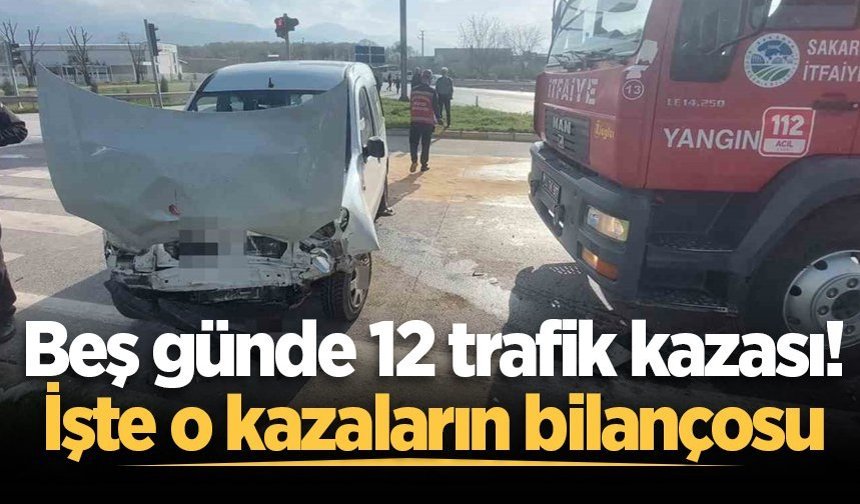 Sakarya'da 5 günde 12 ayrı kaza: 15 kişi yaralandı