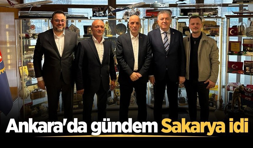 Ankara'da gündem Sakarya idi