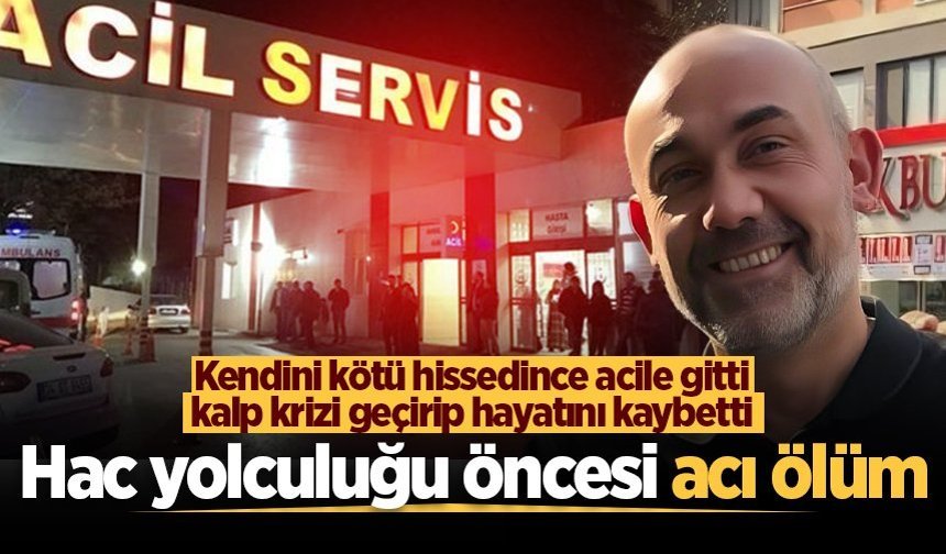 Kardeşiyle hacca gidecekti, kalbine yenik düştü