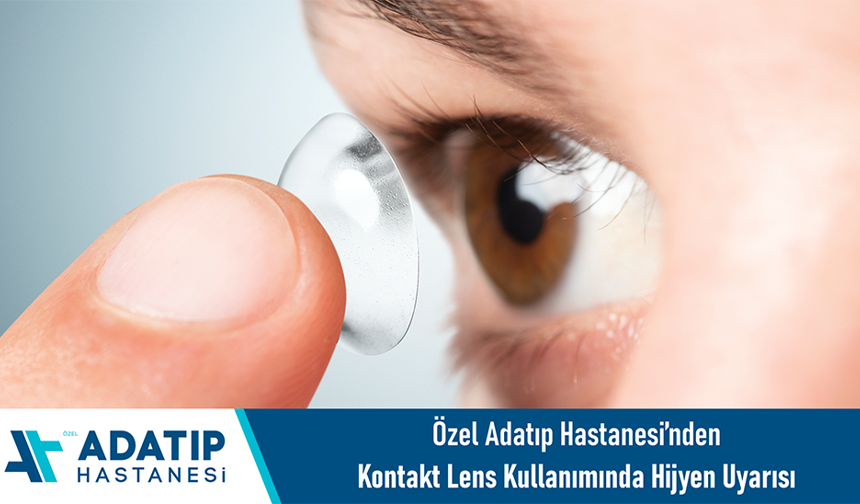 Özel Adatıp Hastanesi’nden kontakt lens kullanımında hijyen uyarısı