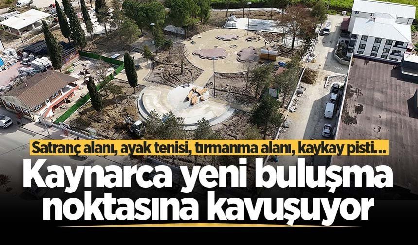 Kaynarca yeni buluşma noktasına kavuşuyor: Satranç alanı, ayak tenisi, tırmanma alanı, kaykay pisti…