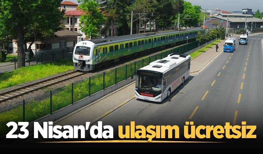 23 Nisan Ulusal Egemenlik ve Çocuk Bayramı'nda ulaşım ücretsiz