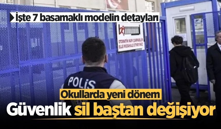 Okullarda yeni dönem! Güvenlik sil baştan değişiyor