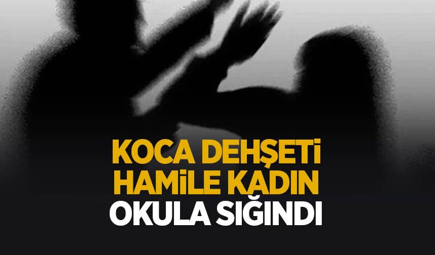 Koca şiddeti; Hamile kadın okula sığındı