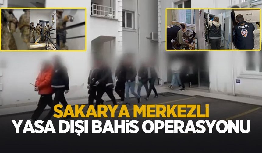 Sakarya merkezli yasa dışı bahis operasyonu: 53 tutuklama