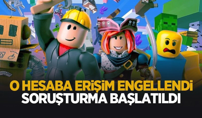 O hesaba erişim engellendi; Soruşturma başatıldı
