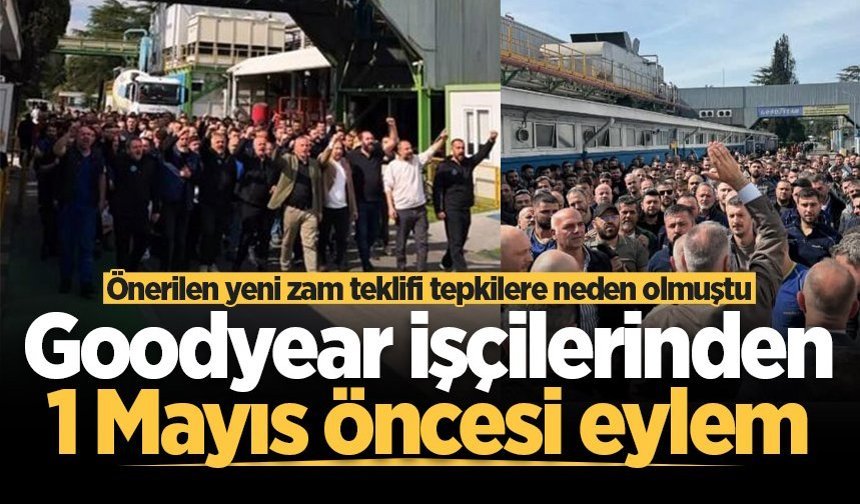 Goodyear işçilerinden 1 Mayıs öncesi eylem