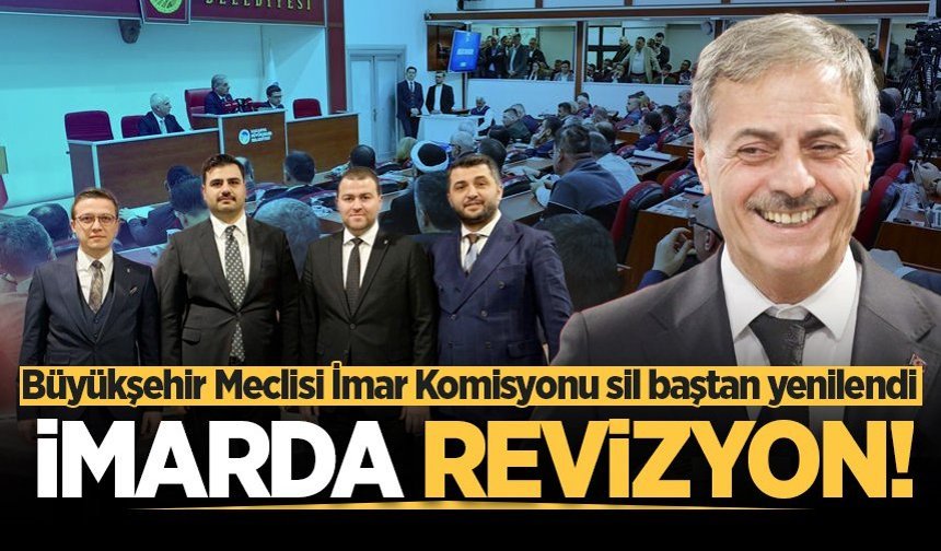 Büyükşehir Meclisi İmar Komisyonu sil baştan yenilendi