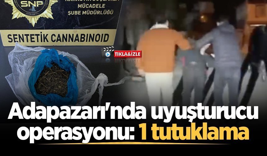 Adapazarı'nda uyuşturucu operasyonu: 1 tutuklama