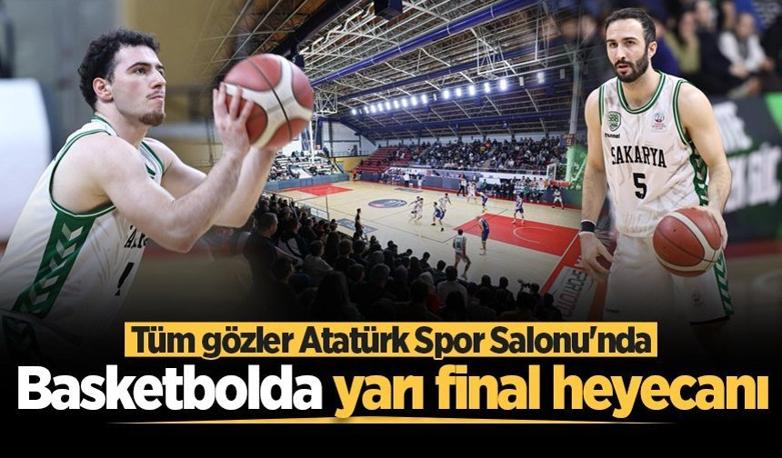 Basketbolda yarı final heyecanı başlıyor: Tüm gözler Atatürk Spor Salonu'nda