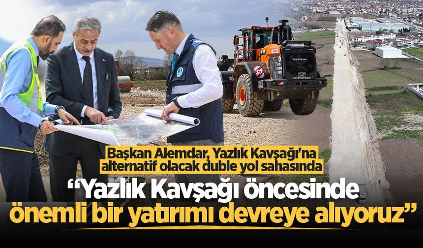 Başkan Alemdar: “Yazlık Kavşağı öncesinde önemli bir yatırımı devreye alıyoruz”