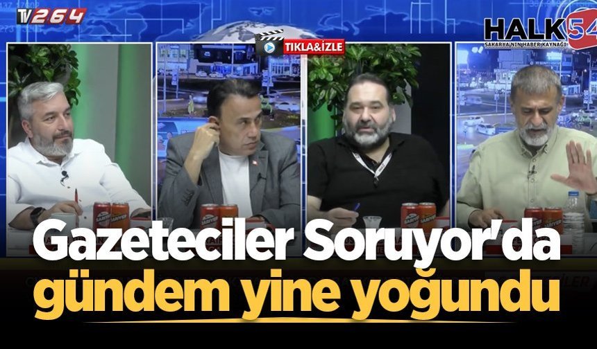 Gazeteciler Soruyor'da gündem yine yoğundu