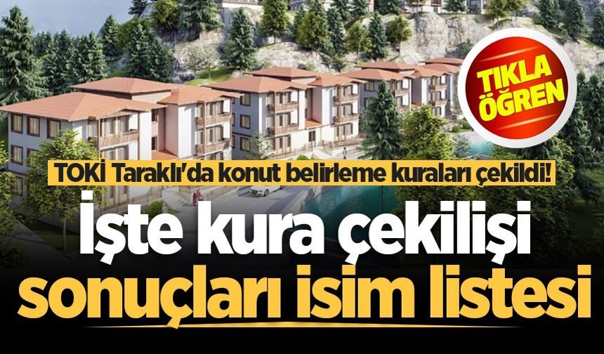 TOKİ Taraklı'da konut belirleme kuraları çekildi! İşte kura çekilişi sonuçları isim listesi