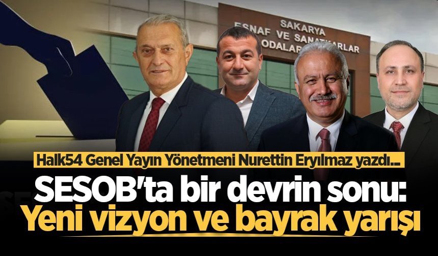 SESOB'ta bir devrin sonu: Yeni vizyon ve bayrak yarışı