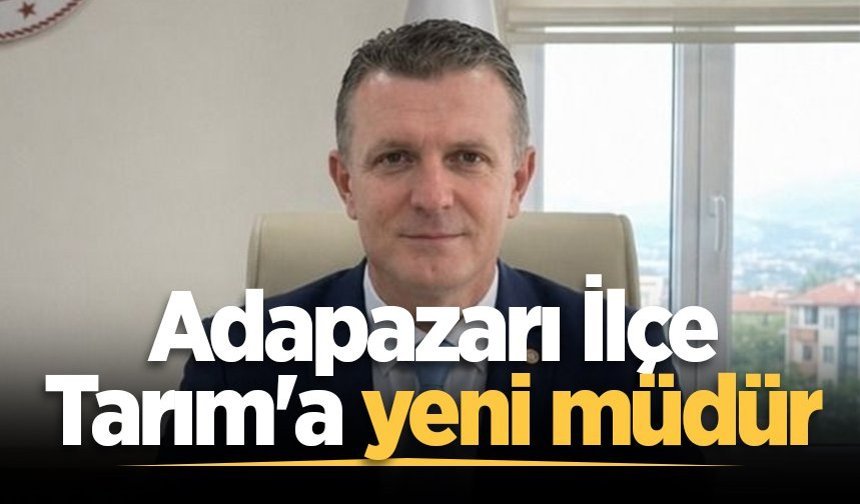 Adapazarı İlçe Tarım'a yeni müdür