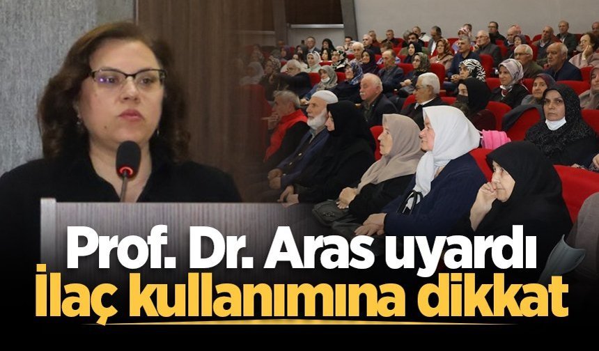 Prof. Dr. Aras uyardı: İlaç kullanımına dikkat