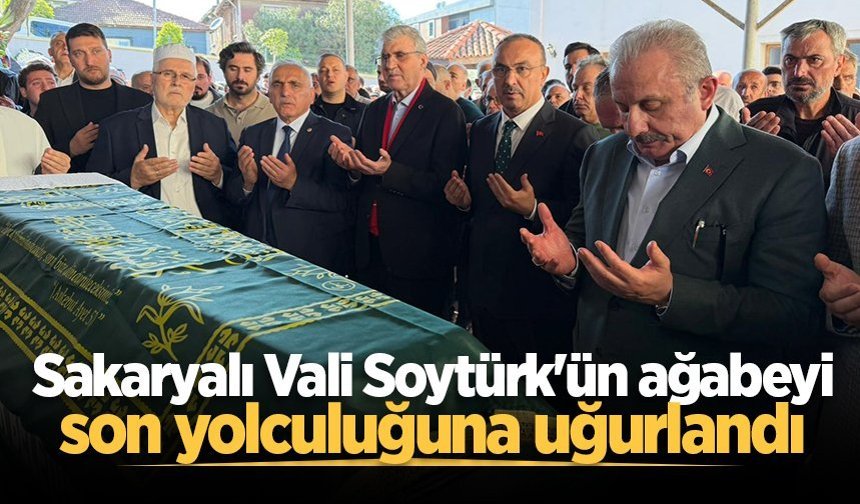 Sakaryalı Vali Soytürk'ün ağabeyi son yolculuğuna uğurlandı
