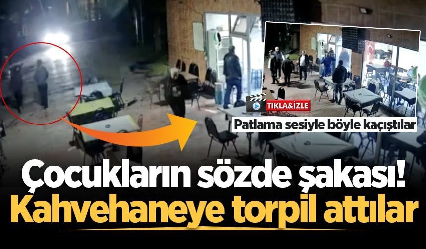 Çocukların sözde şakası! Kahvehaneye torpil attılar
