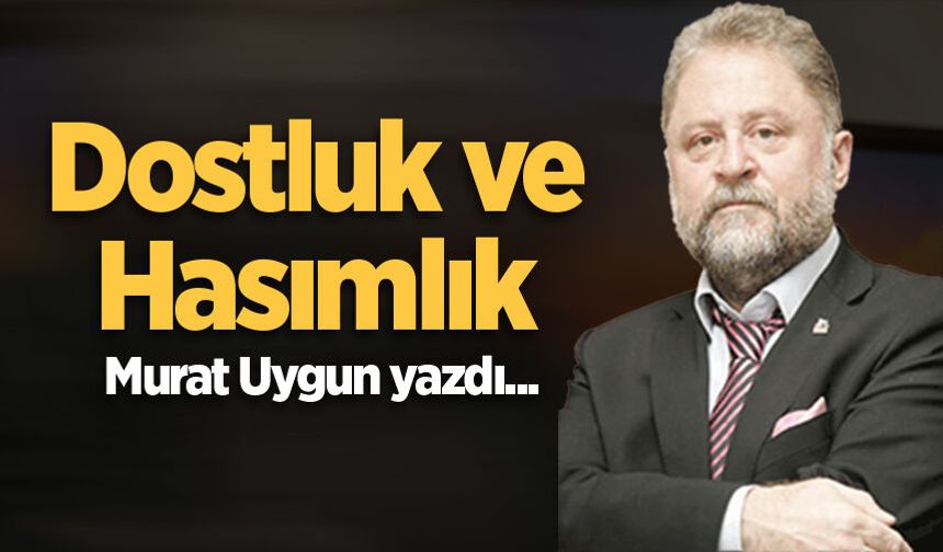 Dostluk ve Hasımlık