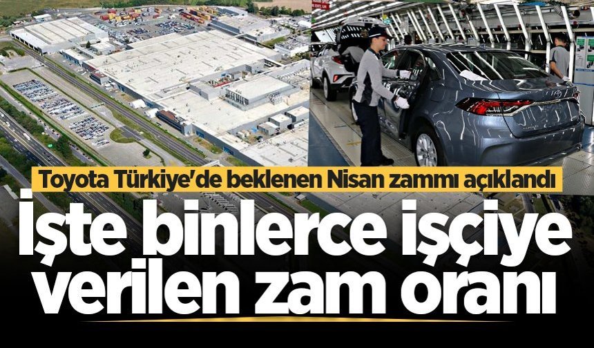 Toyota Türkiye'de beklenen Nisan zammı açıklandı