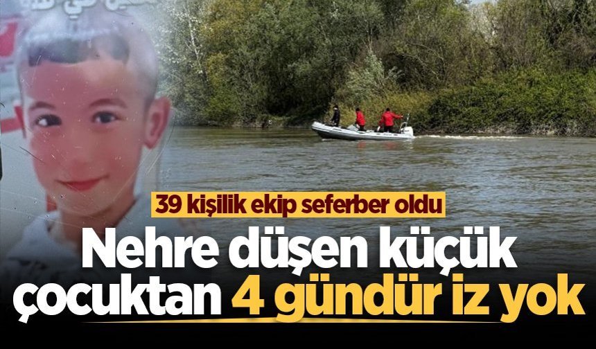 39 kişilik ekip seferber oldu: Nehre düşen küçük çocuktan 4 gündür iz yok