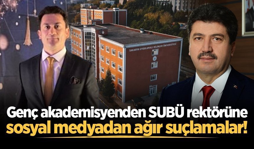 Genç akademisyenden SUBÜ rektörüne sosyal medyadan ağır suçlamalar!