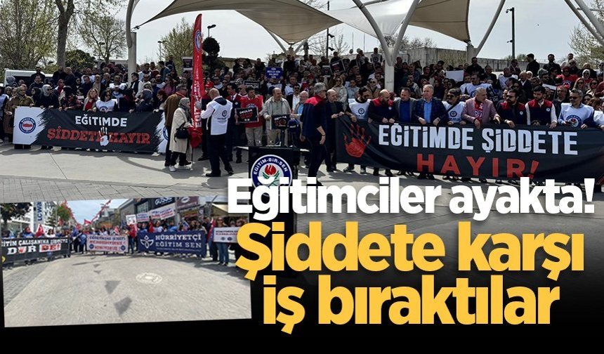 Sakarya'da eğitimciler ayakta! Şiddete karşı iş bıraktılar