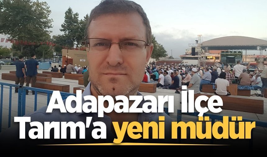 Adapazarı İlçe Tarım'a yeni müdür