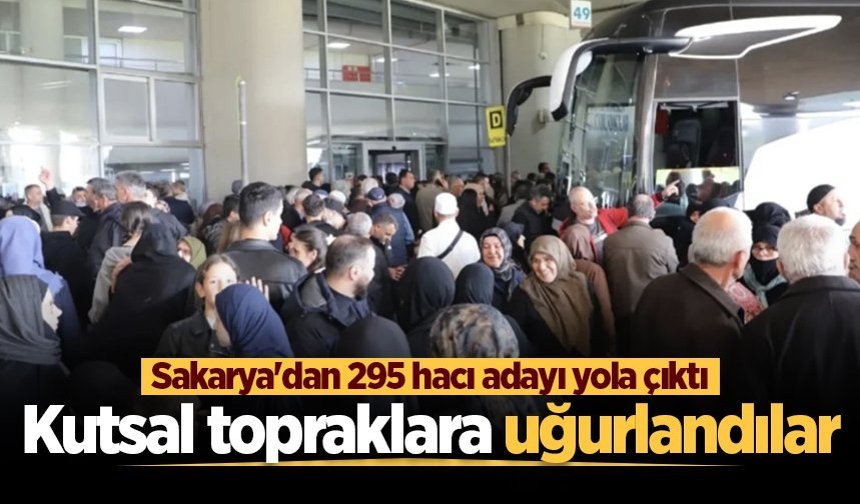 Sakarya’dan ilk hac kafilesi kutsal topraklara uğurlandı