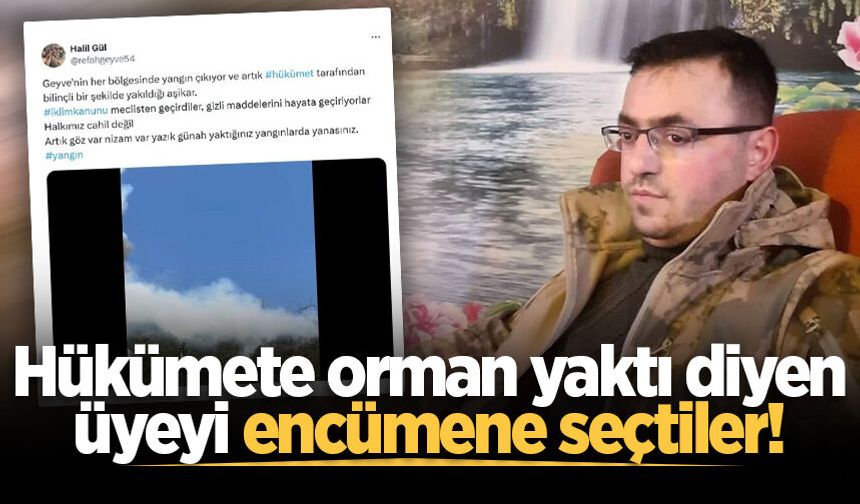 Hükümete orman yaktı diyen üyeyi encümene seçtiler!
