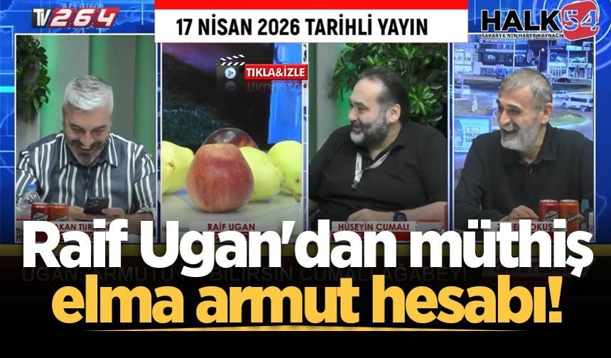 Raif Ugan'dan müthiş elma armut hesabı!