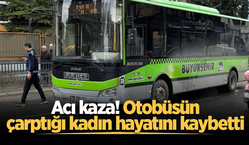 Acı kaza! Otobüsün çarptığı kadın hayatını kaybetti