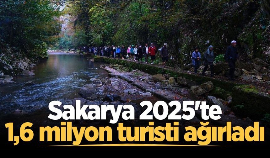 Sakarya 2025'te 1,6 milyon turisti ağırladı