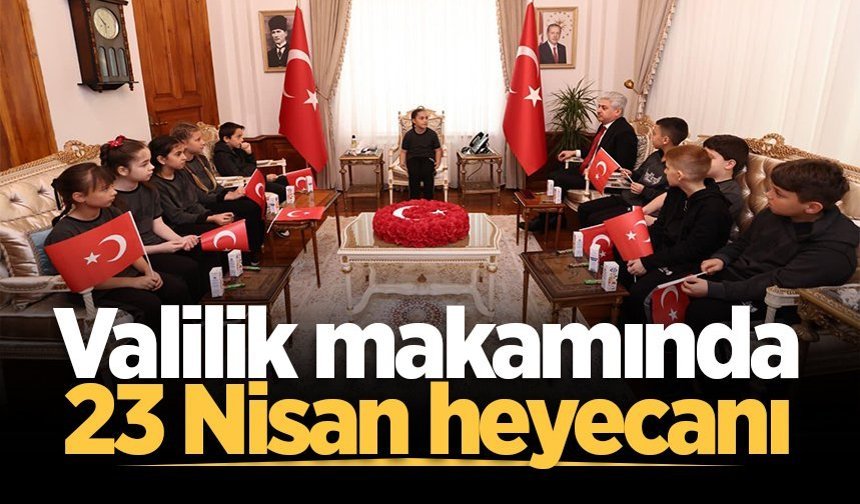 Valilik makamında 23 Nisan heyecanı