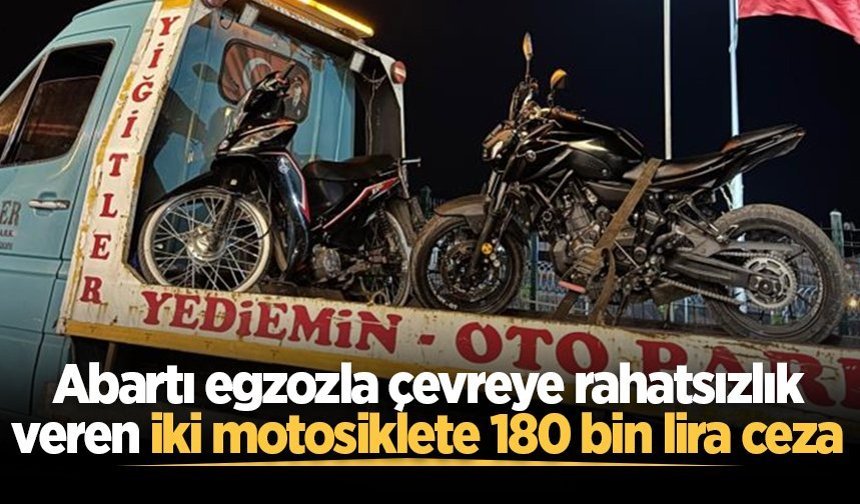 Abartı egzozla çevreye rahatsızlık veren iki motosiklete 180 bin lira ceza